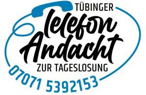 Tübinger Telefonandacht zur Tageslosung
